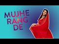 Mujhe Rang De | Nainee Saxena