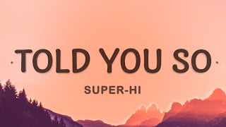SUPER-HI - Told You So (Lyrics)