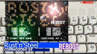 Commodore 64 -=Rust'n'Steel=- reboot