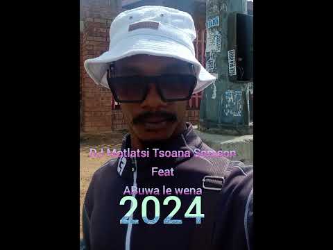 Amapiano (ABuwa le wena) ft DJ Motlatsi Tsoana Samson 2024