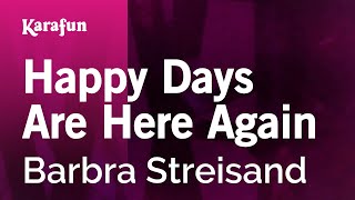 Karaoke Happy Days Are Here Again - Barbra Streisand *