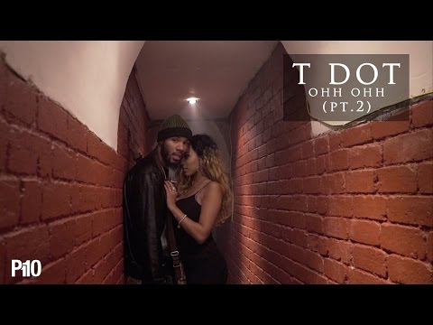 P110 - T Dot - Ohh Ohh (Pt.2) [Music Video]