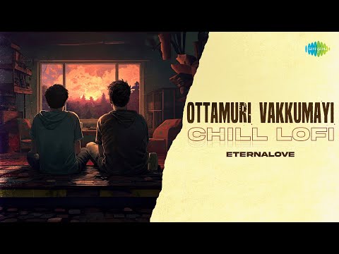 Ottamuri Vakkumayi - Chill Lofi | Romancham | Sushin Shyam | Pradeep Kumar | EternaLove