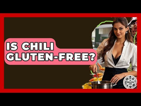 Is Chili Gluten-free? - The Skillful Chef