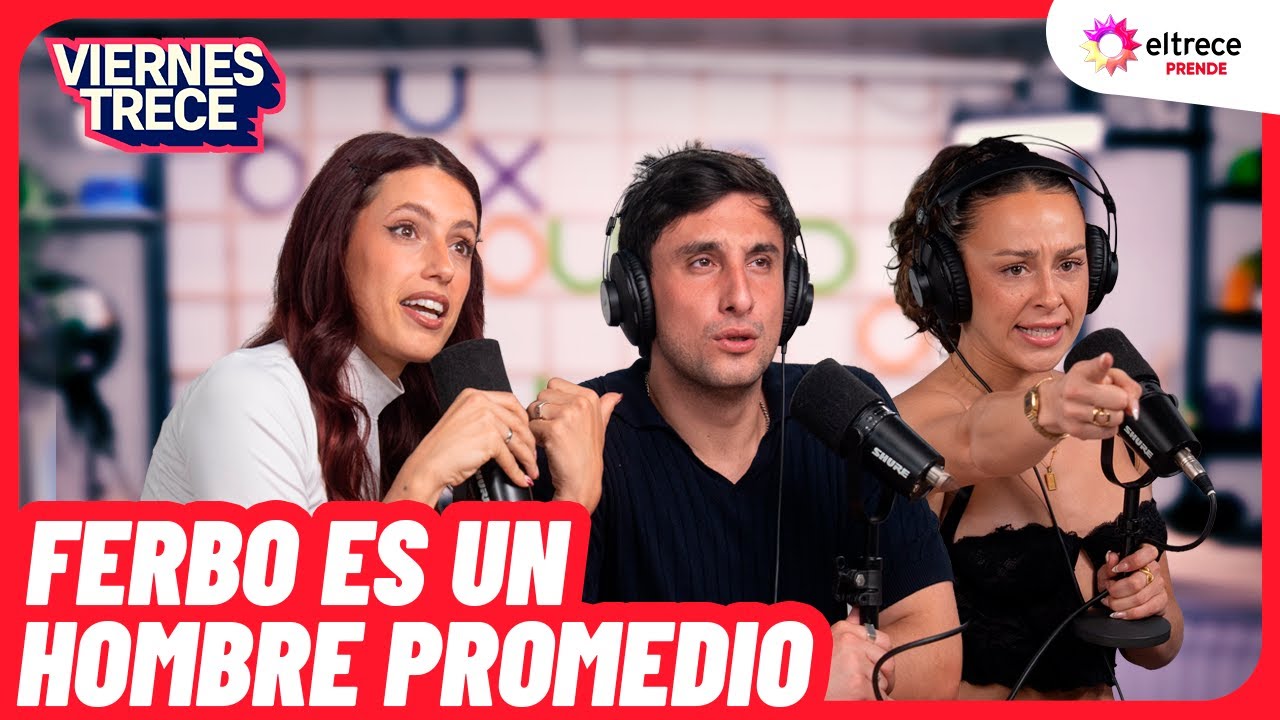 FERBO ES UN HOMBRE PROMEDIO - VIERNES TRECE - Programa completo del 20/11/2025