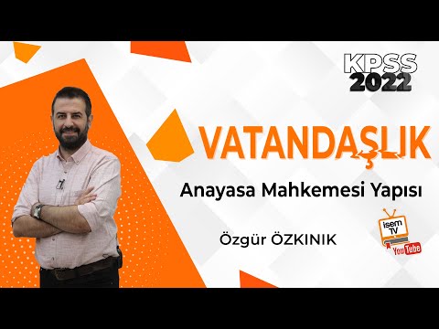 43) Anayasa Mahkemesi Yapısı / Özgür ÖZKINIK (2022) İsemTV