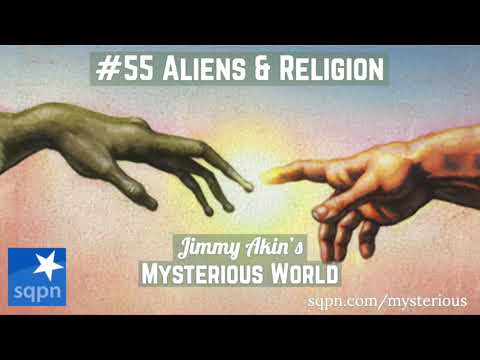 Aliens and Religion - Jimmy Akin's Mysterious World