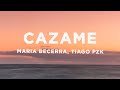 Maria Becerra, Tiago PZK - CAZAME (Letra/Lyrics)
