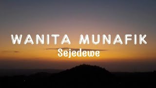 Download lagu Wanita Munafik - Sejedewe (Lirik) mp3 Download lagu Wanita Munafik - Sejedewe (Lirik) mp3