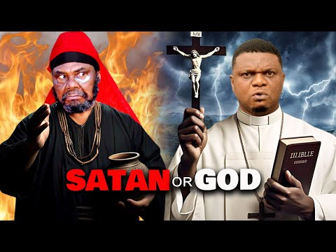 SATAN OR GOD - PETE EDOCHIE - KEN ERICS - NGOZI EZEONU - BEST NIGERIAN MOVIES
