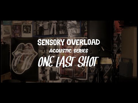 Sensory Overload - One Last Shot (Live Acoustic Series)