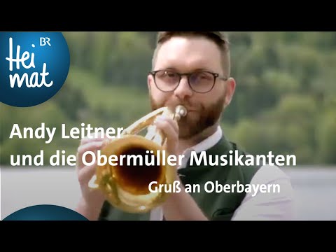 Andy Leitner und die Obermüller Musikanten:  Gruß an Oberbayern | BR Heimat - die beste Volksmusik