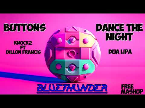 Dua Lipa  - Dance The Night VS Knock2 feat.  Dillon Francis - Buttons  (Bluethunder Mashup) - Free