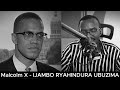 Malcolm X (E) - IJAMBO RYAHINDURA UBUZIMA EP730