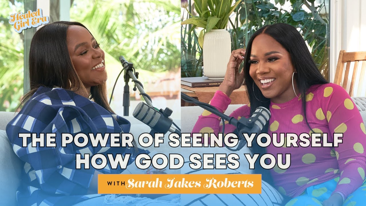 Sarah Jakes Roberts Shares How God's Love Moved Her From a Shy Teen Mom to a Powerful Mogul | Ep. 10