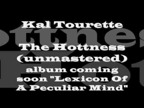 Kal Tourette - The Hottness