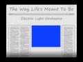 Electric Light Orchestra - The Way Life's Meant To ...