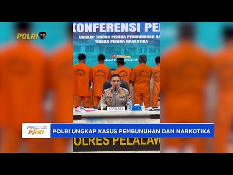 POLRES PELALAWAN GERAK CEPAT UNGKAP TINDAK PIDANA PEMBUNUHAN DAN NARKOTIKA