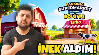 MARKETİ BÜYÜTTÜM, İNEK ALDIM, SÜT ÜRETİYORUM! | Farming Supermarket Si