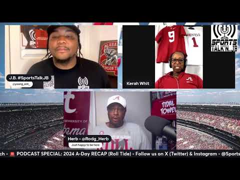 A-DAY 2024 RECAP: ???? Podcast Special - “Sports Talk’n with J.B.” / CRIMSON WATCH