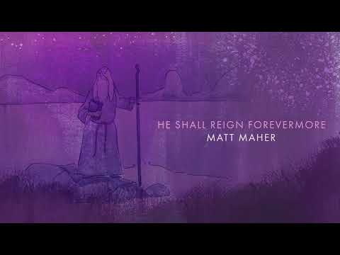 Matt Maher - He Shall Reign Forevermore (Official Audio)