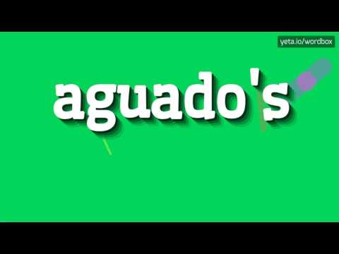 AGUADO'S - HOW TO PRONOUNCE IT!?