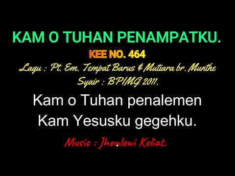 KEE 464 (Karaoke Version) - Jhonlewi Keliat. KAM O TUHAN PENAMPATKU.