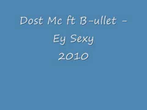 Dost Mc ft B-ullet - Ey Sexy