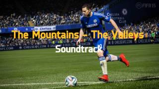 The Mountains - The Valleys | Fifa 15 Soundtrack