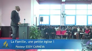 La Famille, une petite église ! | Pasteur Eddy Carneva
