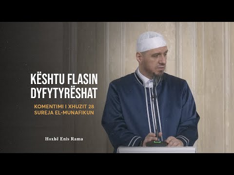 Komentimi i Xhuzit 28 | 19. Sureja El-Munafikun - Kështu flasin dyfytyrëshat - Enis Rama