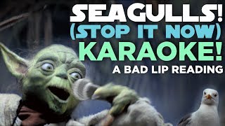 &quot;[KARAOKE] Seagulls! (Stop It Now!)&quot; — A Bad Lip Reading of The Empire Strikes Back