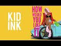 Kid Ink How Would You Like It Audio