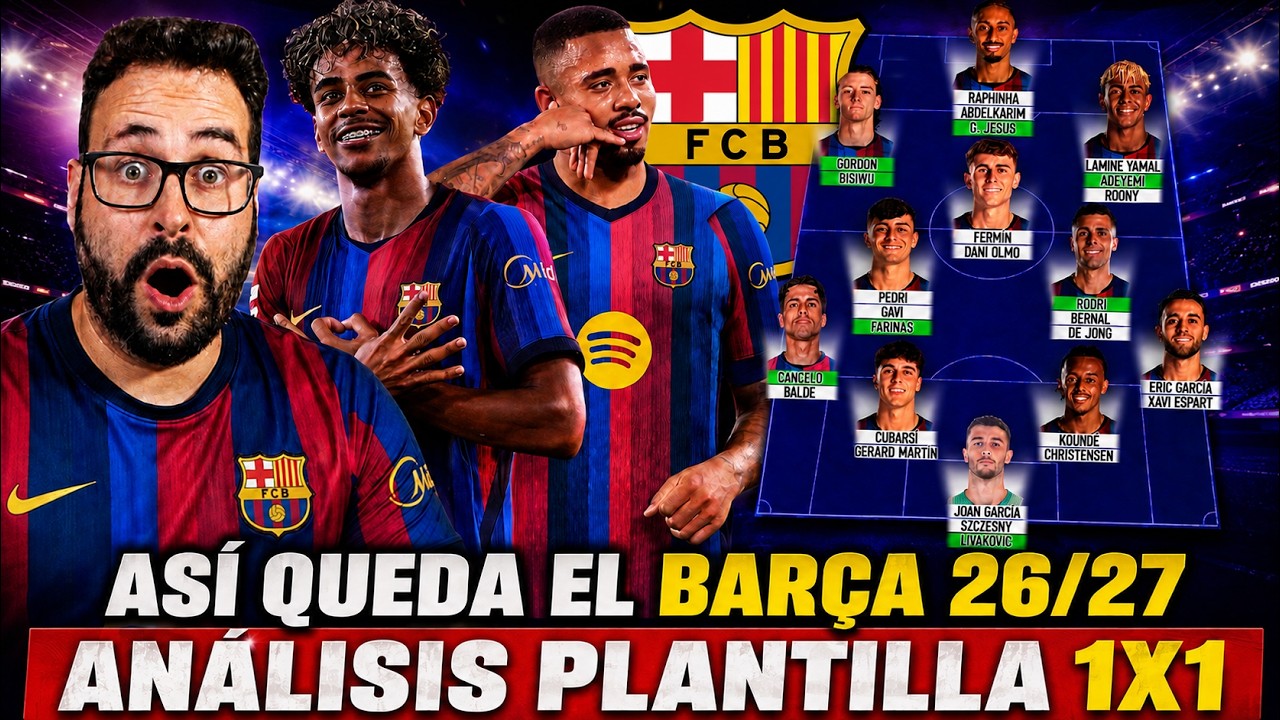 ASÍ QUEDA la PLANTILLA del BARÇA 2026/27 ¿PUEDE COMPETIR por TODO? ANÁLISIS 1X1