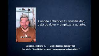 Capítulo 9 Sensibilidad profunda un superpoder mal entendido. | Podcast: El arte de volver a ti.