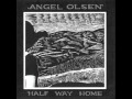 Angel Olsen - Lonely Universe 
