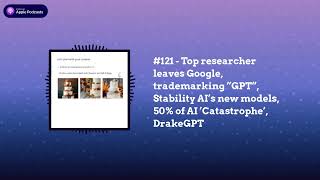 Last Week in AI - #121 - Top researcher leaves Google, trademarking ”GPT”, Stability AI’s new...