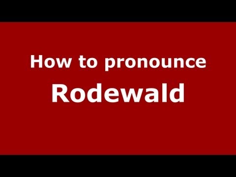 How to Pronounce Rodewald - PronounceNames.com