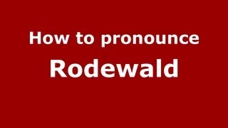 How to pronounce Rodewald