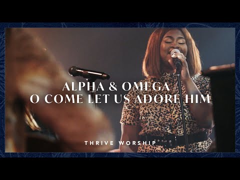 Alpha & Omega / O Come Let Us Adore Him - Thrive Worship, REVERE (Official Live Video)