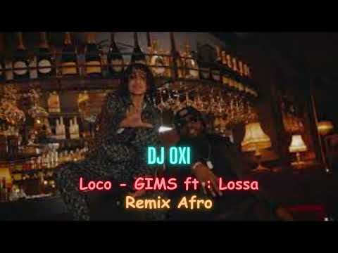 Dj Oxi X GIMS - Loco - Remix Afro - ft. Lossa
