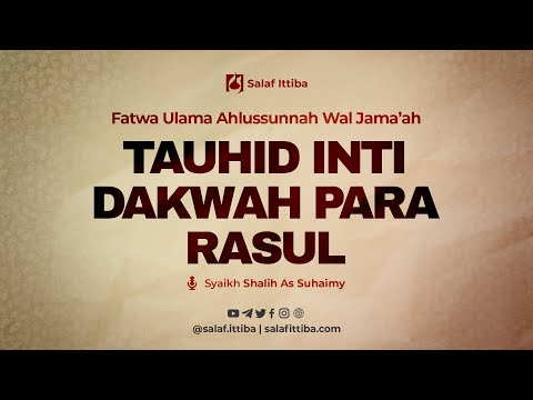 Tauhid Inti Dakwah Para Rasul - Syaikh Shalih As Suhaimy hafidzahullah