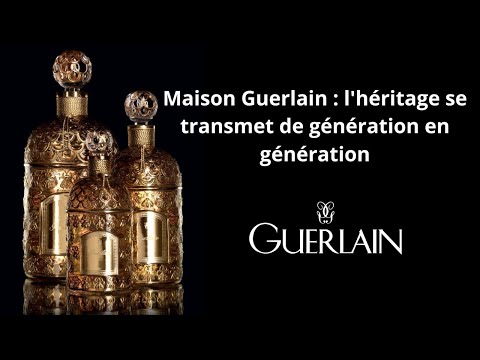 Guerlain, the story of a family business that has lasted for five generations