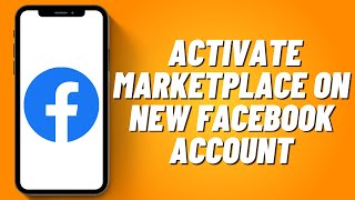 How to Activate Marketplace on New Facebook Account (2023)