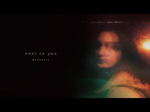 Øneheart - next to you