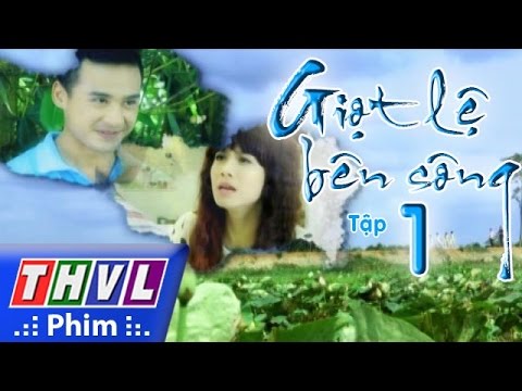 Giọt lệ bên sông - Trọn bộ