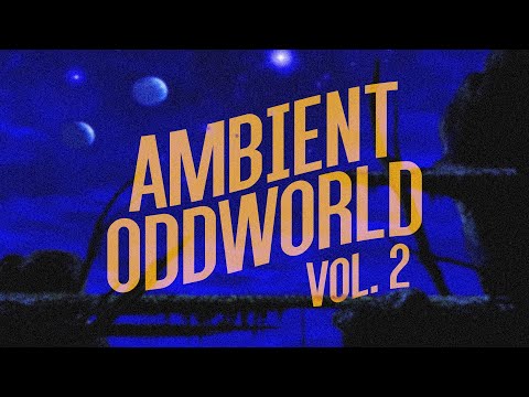 Ambient Oddworld // Vol. 2