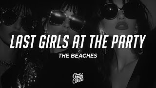 The Beaches - Last Girls At The Party (Lyrics)