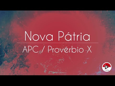 Nova Pátria - Provérbio X feat APC