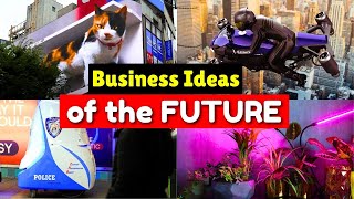25 New Futuristic Business Ideas for the next 5 YEARS!